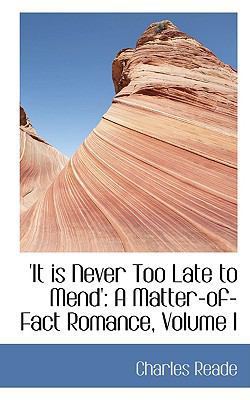 It Is Never Too Late to Mend': A Matter-Of-Fact... 0554436027 Book Cover