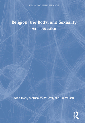 Religion, the Body, and Sexuality: An Introduction 1138728101 Book Cover
