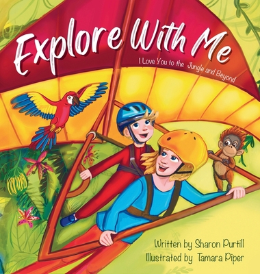 Explore With Me: I Love You to the Jungle and B... 1990469485 Book Cover