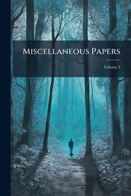 Miscellaneous Papers; Volume 3 1272484424 Book Cover