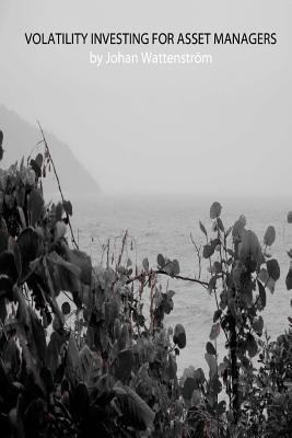 Volatility Investing for Asset Managers 1469972824 Book Cover