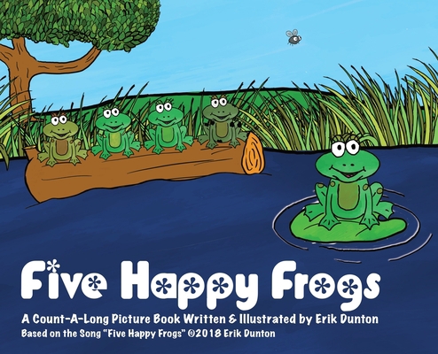 Five Happy Frogs: A Count-A-Long Picture Book 1735951781 Book Cover