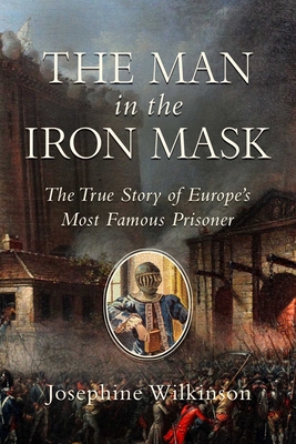 The Man in the Iron Mask: The True Story of Eur... 1643137425 Book Cover