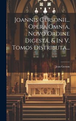 Joannis Gersonii... Opera Omnia, Novo Ordine Di... [Italian] 1019444231 Book Cover