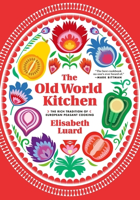 The Old World Kitchen: The Rich Tradition of Eu... 1612192688 Book Cover