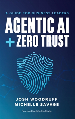 Agentic AI + Zero Trust: A Guide for Business L... B0FQJYMG9C Book Cover