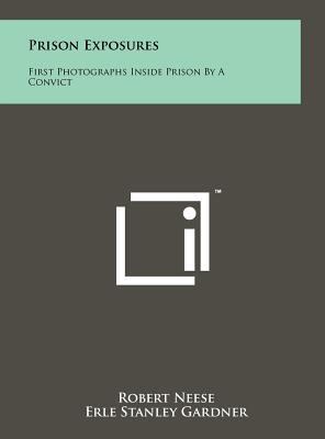 Prison Exposures: First Photographs Inside Pris... 1258215675 Book Cover