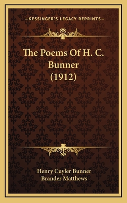 The Poems of H. C. Bunner (1912) 1164306545 Book Cover