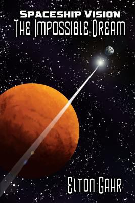 Spaceship Vision: The Impossible Dream 1548562343 Book Cover