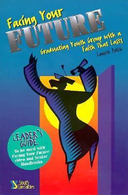 Facing Your Future, Leader's Guide 0310491711 Book Cover
