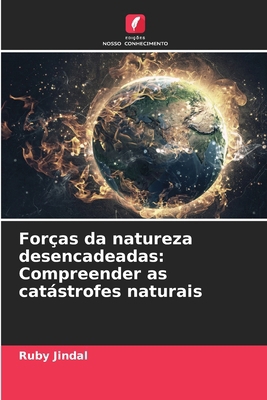 Forças da natureza desencadeadas: Compreender a... [Portuguese] 6207992016 Book Cover