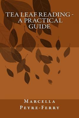 Tea Leaf Reading - A Practical Guide 1530317738 Book Cover