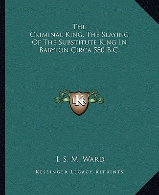 The Criminal King, The Slaying Of The Substitut... 1162830921 Book Cover