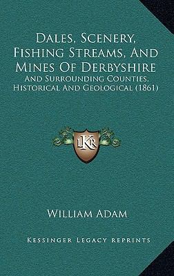 Dales, Scenery, Fishing Streams, And Mines Of D... 1165447754 Book Cover