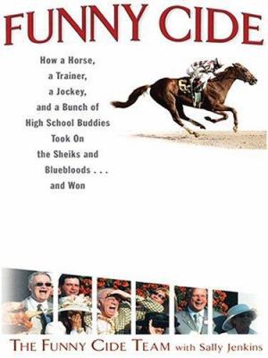 Funny Cide: How A Horse, A Trainer, A Jockey, a... [Large Print] 0786266163 Book Cover