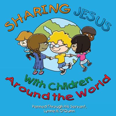 Sharing Jesus With Children Around The World 149735286X Book Cover