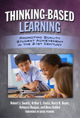 Thinking-Based Learning: Promoting Quality Stud... 0807750980 Book Cover