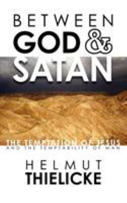 Between God and Satan: The Temptation of Jesus ... 0984491716 Book Cover