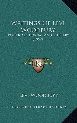 Writings of Levi Woodbury: Political, Judicial ... 1164423258 Book Cover