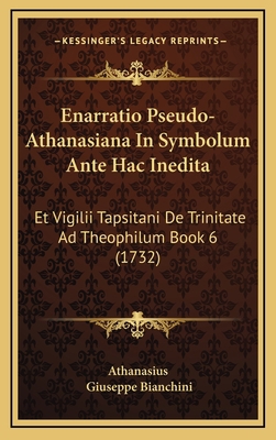 Enarratio Pseudo-Athanasiana In Symbolum Ante H... [Latin] 1166074838 Book Cover