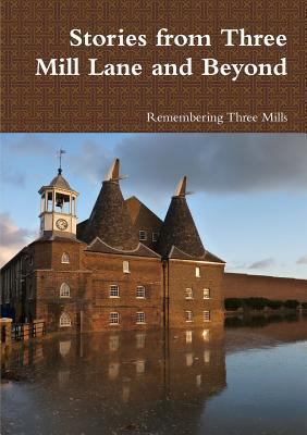 Stories from Three Mill Lane and Beyond 1291903089 Book Cover