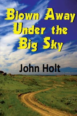 Blown Away Under the Big Sky 1945734086 Book Cover