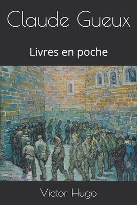 Claude Gueux: Livres en poche [French] 1699091080 Book Cover
