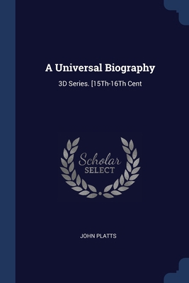 A Universal Biography: 3D Series. [15Th-16Th Cent 137661443X Book Cover