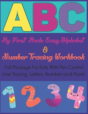 Paperback My First Made Easy Alphabet & Number Tracing Workbook: Full Package For Kids With Pen Control Line Tracing, Letters, Number and More! Book
