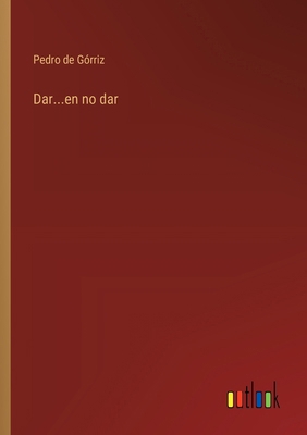Dar...en no dar [Spanish] 3368044044 Book Cover