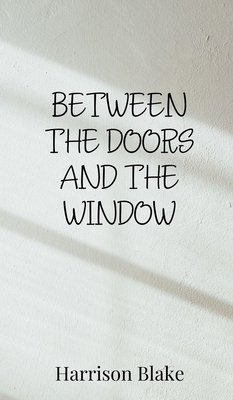 Between the Doors and the Window 1805870637 Book Cover