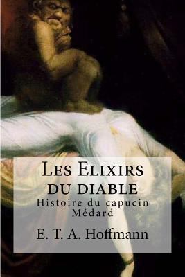 Les Elixirs du diable: Histoire du capucin Medard [French] 1533587736 Book Cover