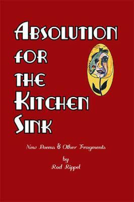 Absolution for the Kitchen Sink: New Poems and ... 198456370X Book Cover