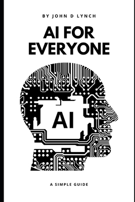 AI for Everyone: A Simple Guide B0DZD9Z2L7 Book Cover