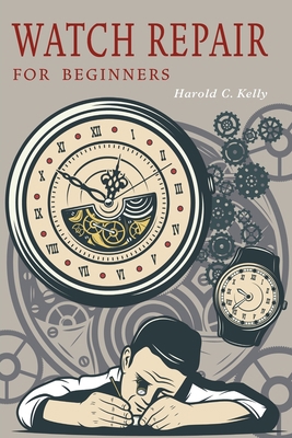 Watch Repair for Beginners 1684225167 Book Cover