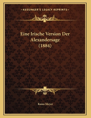 Eine Irische Version Der Alexandersage (1884) [German] 1168300045 Book Cover