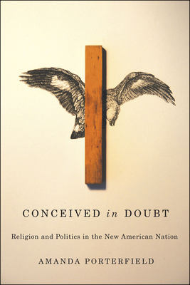 Conceived in Doubt: Religion and Politics in th... 0226675122 Book Cover