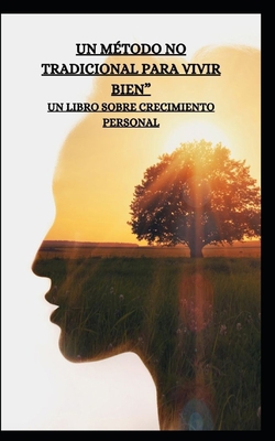 Un Método No Tradicional Para Vivir Bien" Un Li... [Spanish] B0CHL7M33Z Book Cover