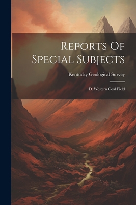 Reports Of Special Subjects: D. Western Coal Field 1022371819 Book Cover