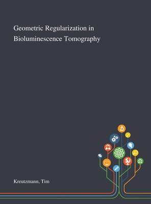 Geometric Regularization in Bioluminescence Tom... 101328237X Book Cover