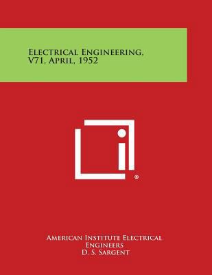 Electrical Engineering, V71, April, 1952 1258756730 Book Cover