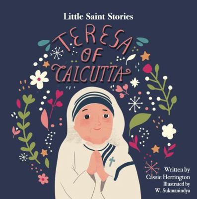 Teresa of Calcutta : Little Saint Stories