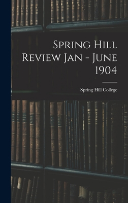 Spring Hill Review Jan - June 1904 1013553195 Book Cover