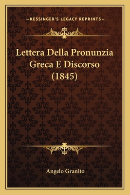 Lettera Della Pronunzia Greca E Discorso (1845) [Italian] 1167373197 Book Cover