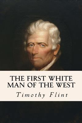 The First White Man of the West 1530013585 Book Cover