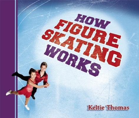 How Figure Skating Works (How Sports Work) 1897349580 Book Cover