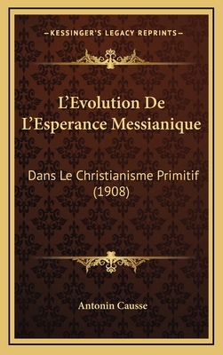 L'Evolution De L'Esperance Messianique: Dans Le... [French] 1166840255 Book Cover