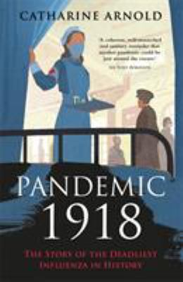 Pandemic 1918: The Story of the Deadliest Influ... 1782438084 Book Cover