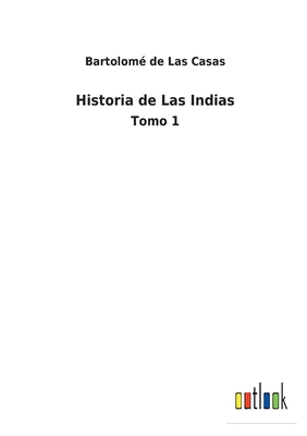 Historia de Las Indias: Tomo 1 [Spanish] 336800008X Book Cover