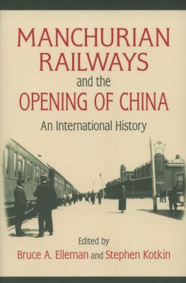 Manchurian Railways and the Opening of China: A... 0765625156 Book Cover